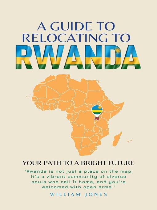 Title details for A Guide to Relocating to Rwanda by William Jones - Available